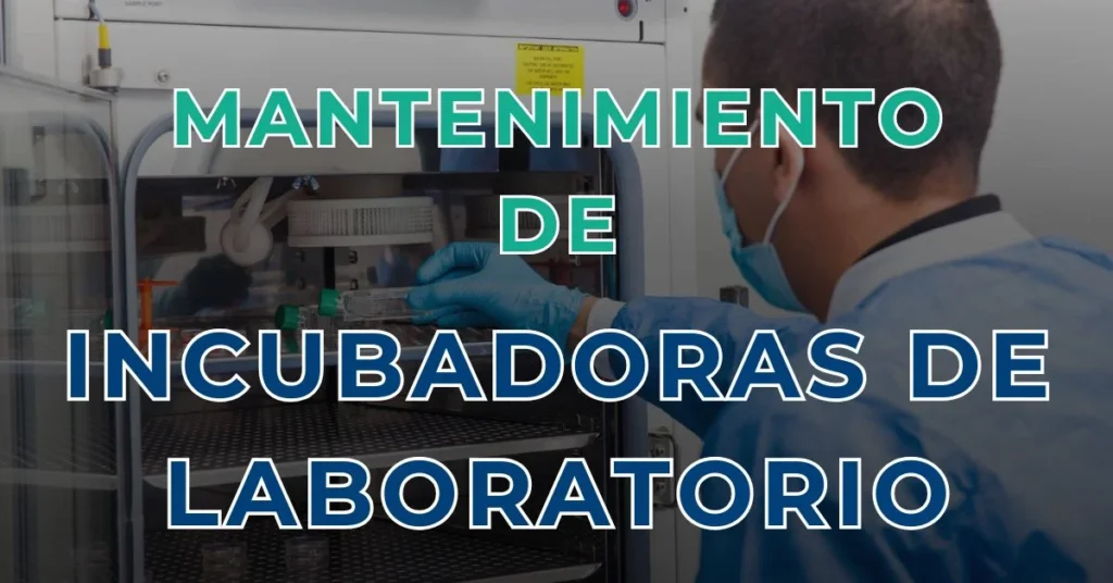 mantenimiento de incubadoras de laboratorio